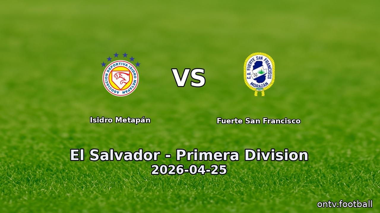 Isidro Metapán vs Fuerte San Francisco