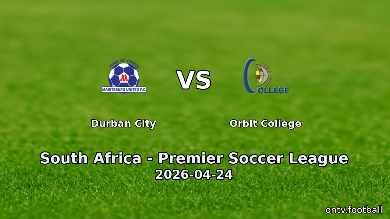 Durban City vs Orbit College