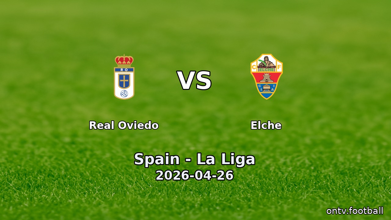 Real Oviedo vs Elche