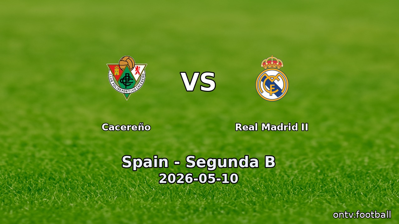 Cacereño vs Real Madrid II