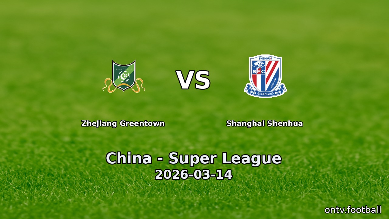 Zhejiang Greentown vs Shanghai Shenhua