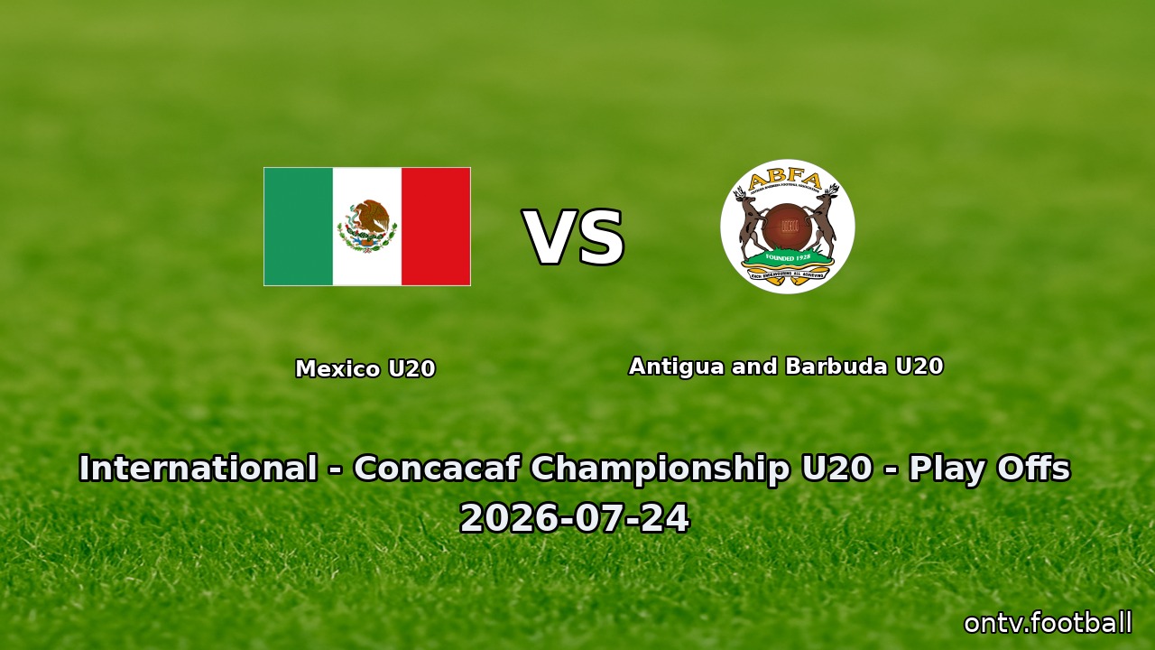 Mexico U20 vs Antigua and Barbuda U20