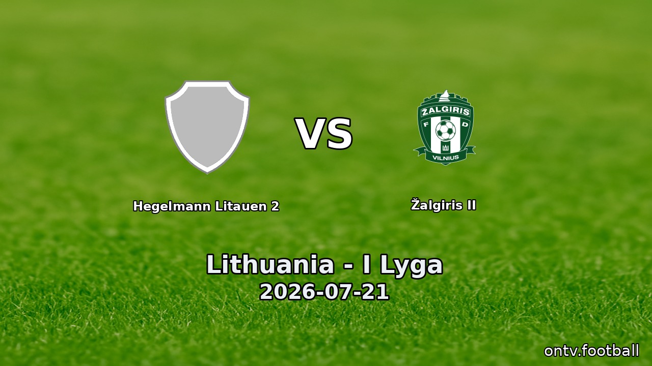 Hegelmann Litauen 2 vs Žalgiris II