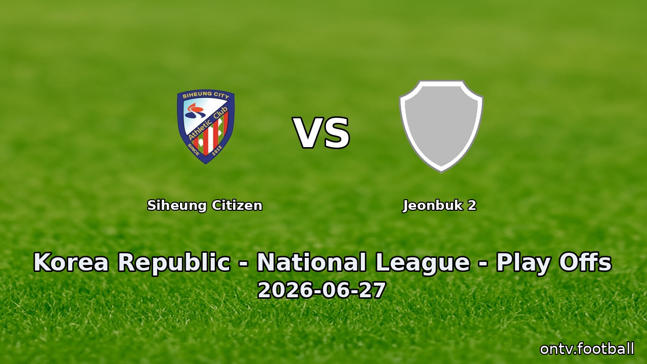 Siheung Citizen vs Jeonbuk 2