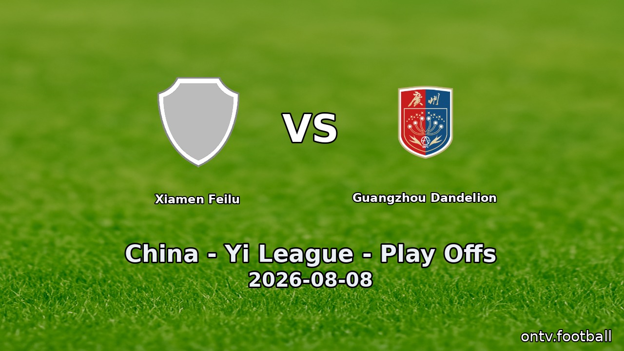 Xiamen Feilu vs Guangzhou Dandelion
