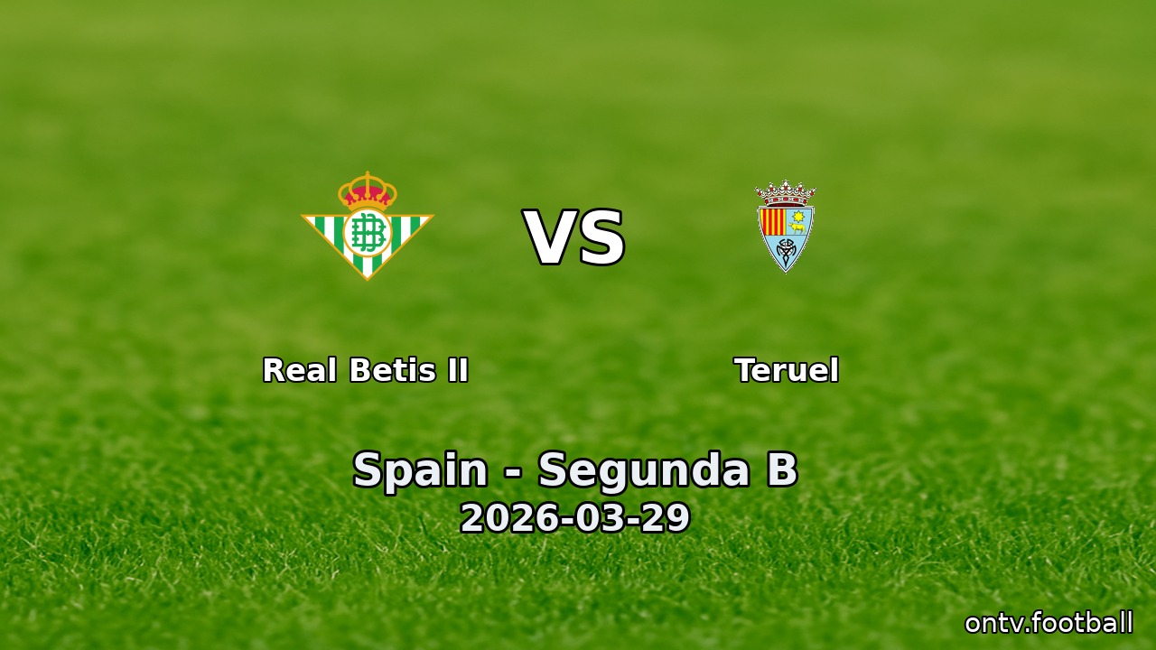 Real Betis II vs Teruel