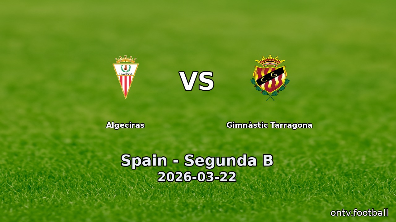Algeciras vs Gimnàstic Tarragona