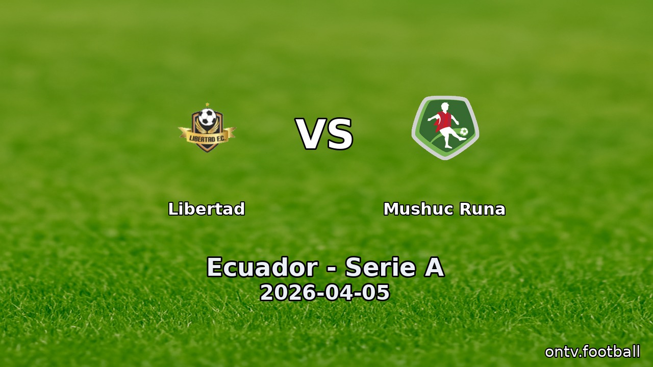 Libertad vs Mushuc Runa
