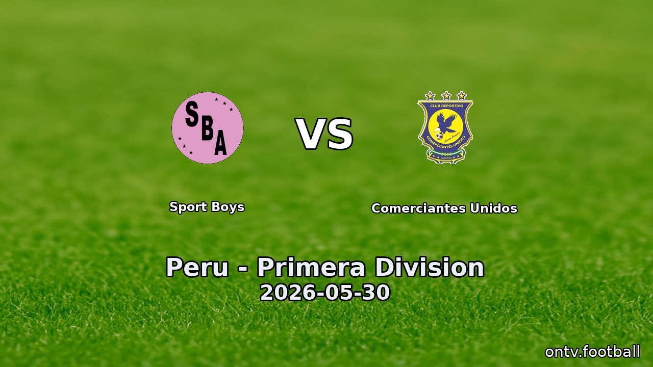 Sport Boys vs Comerciantes Unidos