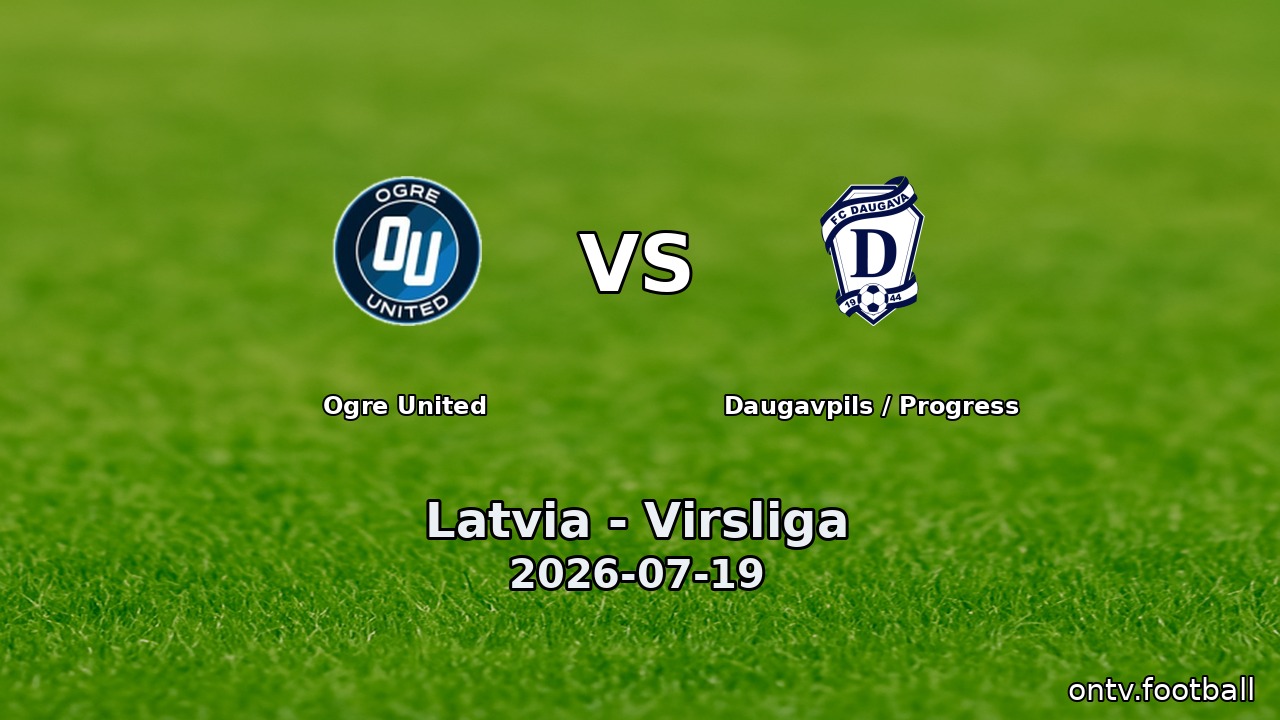 Ogre United vs Daugavpils / Progress