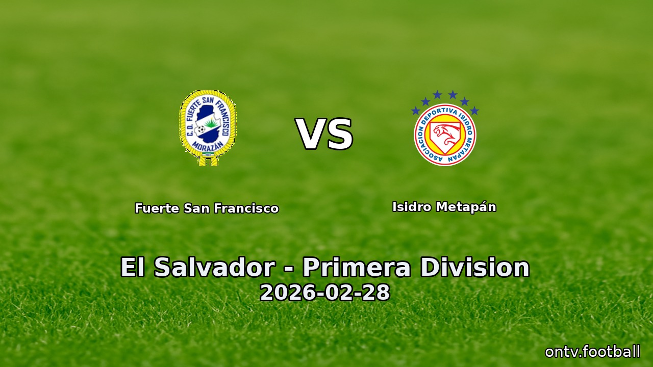 Fuerte San Francisco vs Isidro Metapán