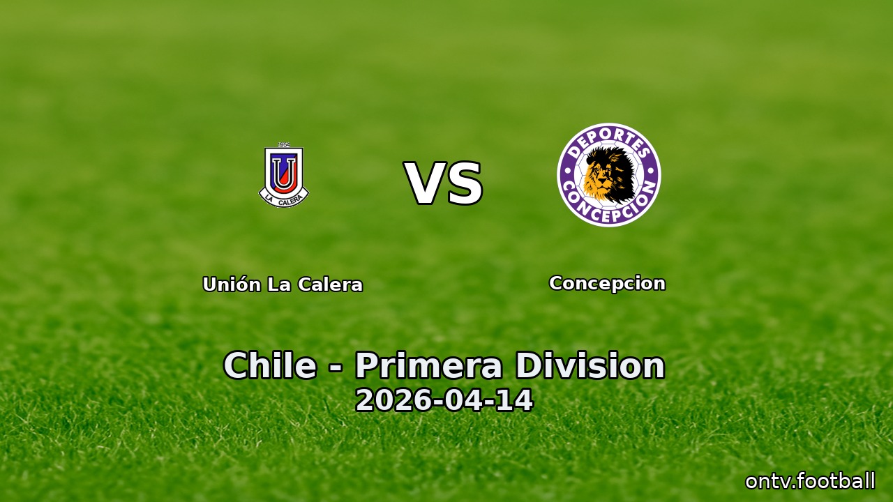 Unión La Calera vs Concepcion