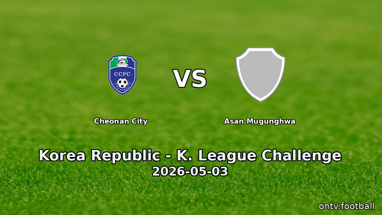 Cheonan City vs Asan Mugunghwa