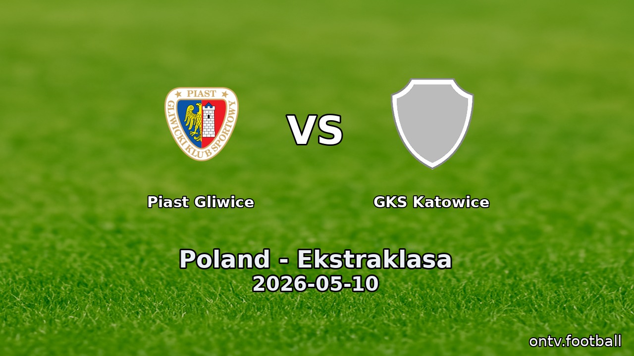 Piast Gliwice vs GKS Katowice