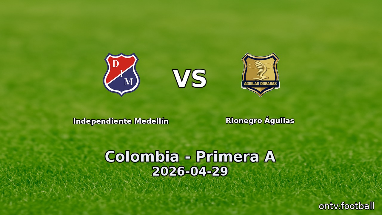 Independiente Medellín vs Rionegro Águilas