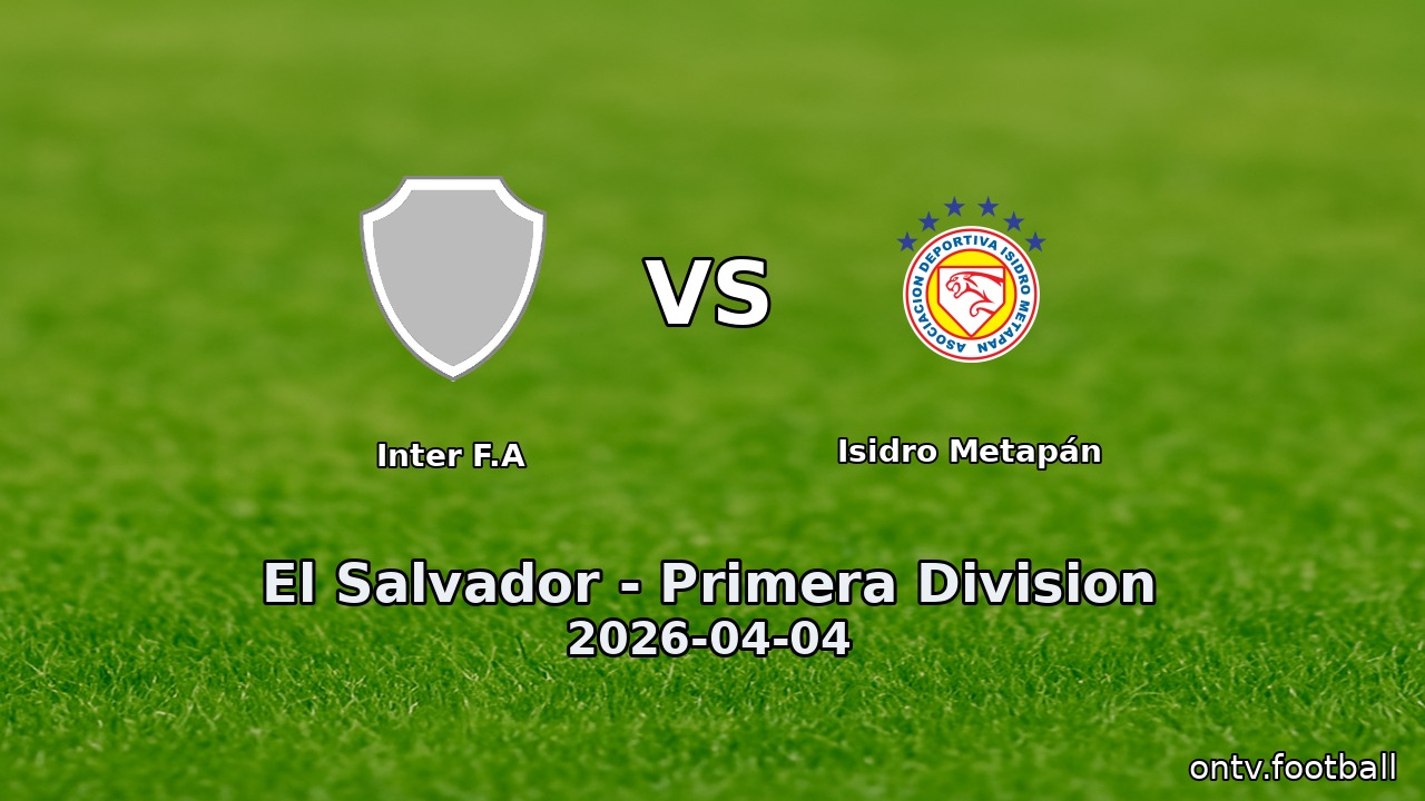 Inter F.A vs Isidro Metapán