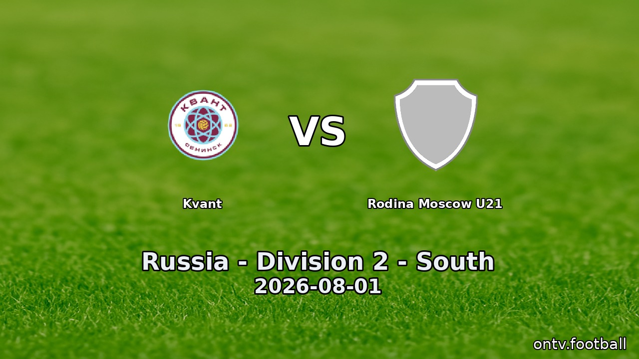 Kvant vs Rodina Moscow U21