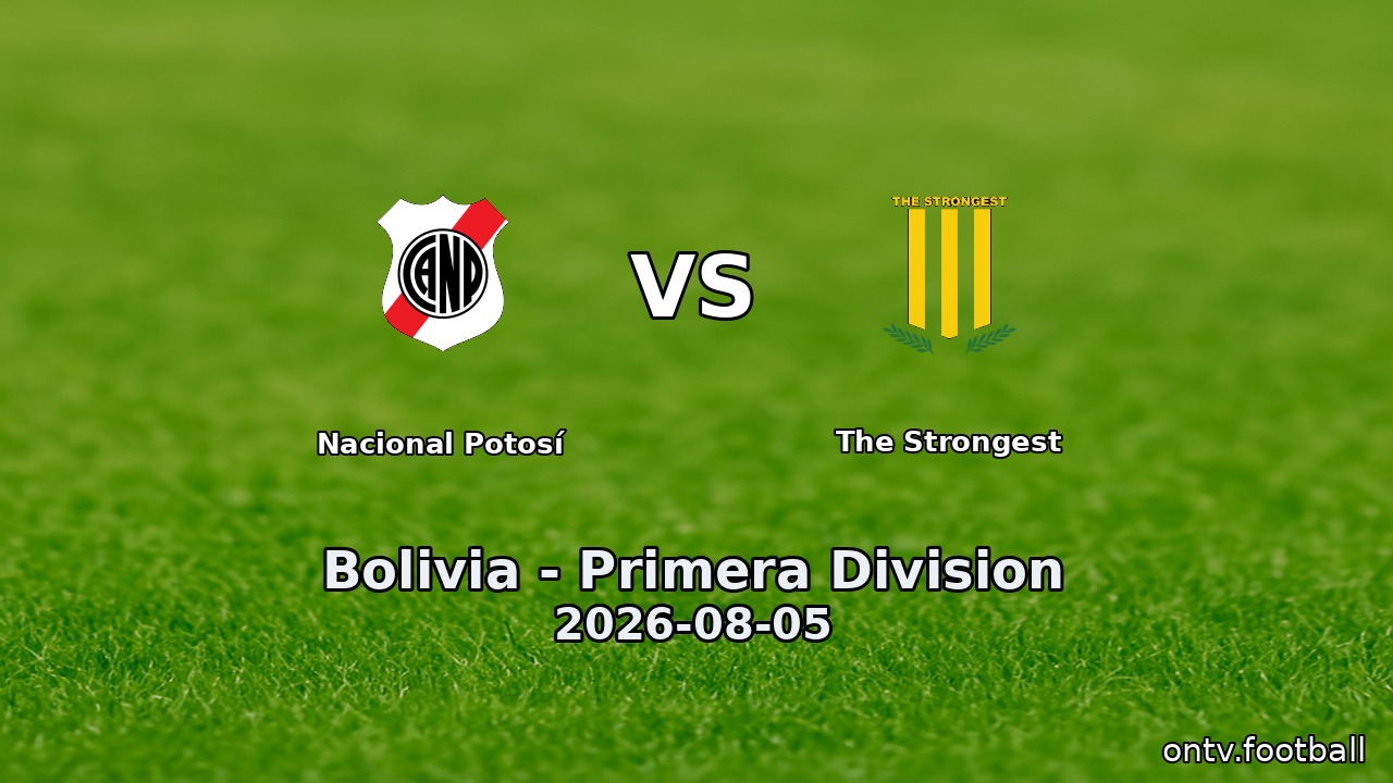 Nacional Potosí vs The Strongest