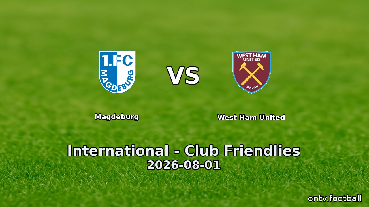 Magdeburg vs West Ham United