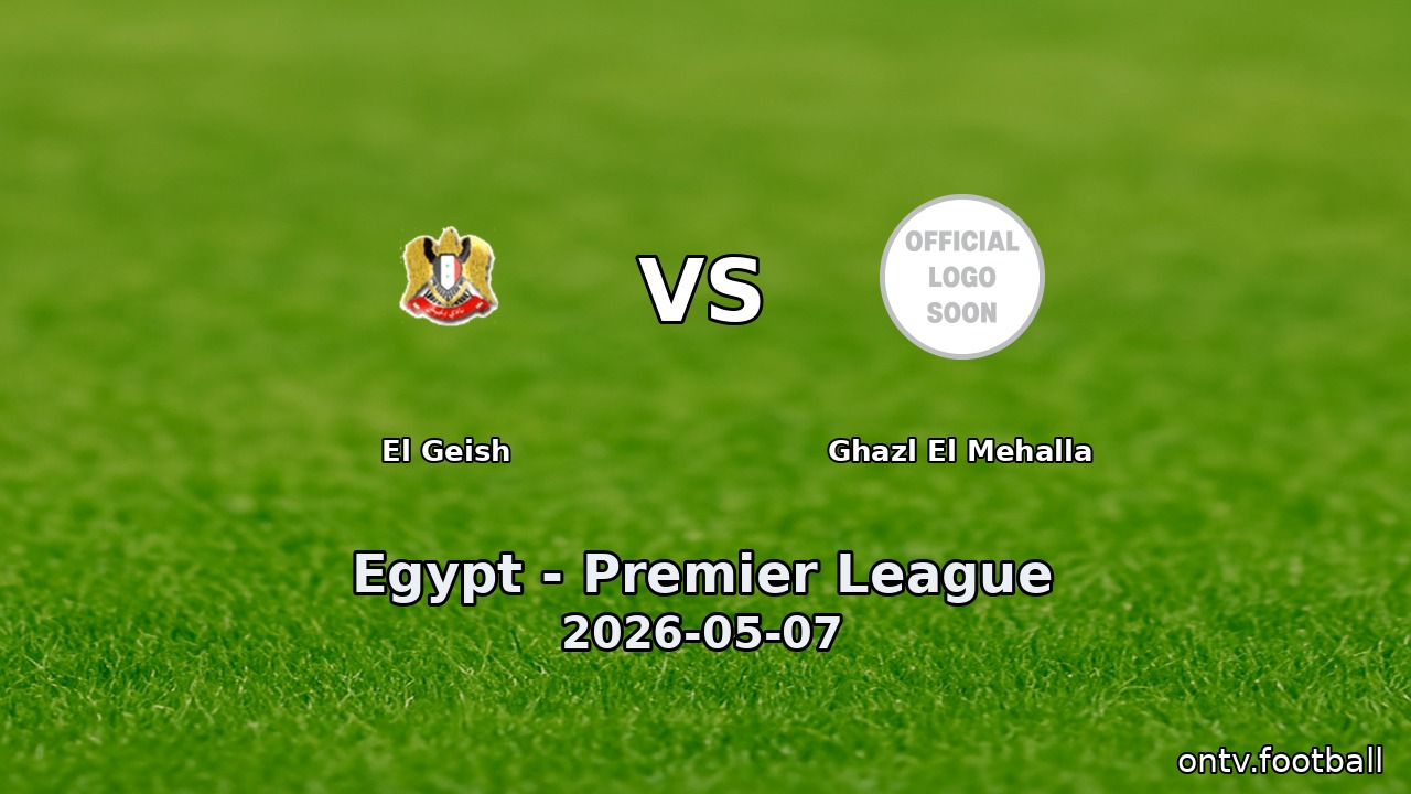 El Geish vs Ghazl El Mehalla