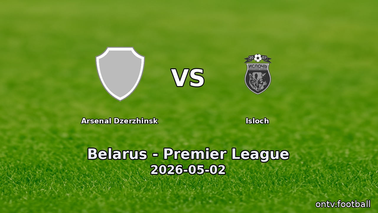 Arsenal Dzerzhinsk vs Isloch