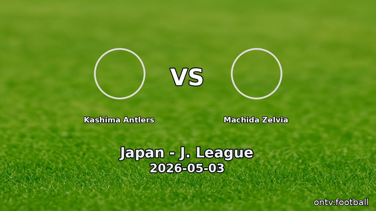 Kashima Antlers vs Machida Zelvia