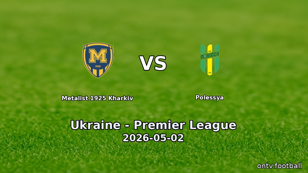 Metalist 1925 Kharkiv vs Polessya