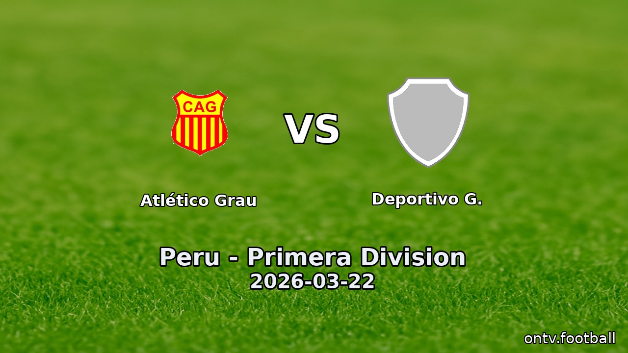 Atlético Grau vs Deportivo G.