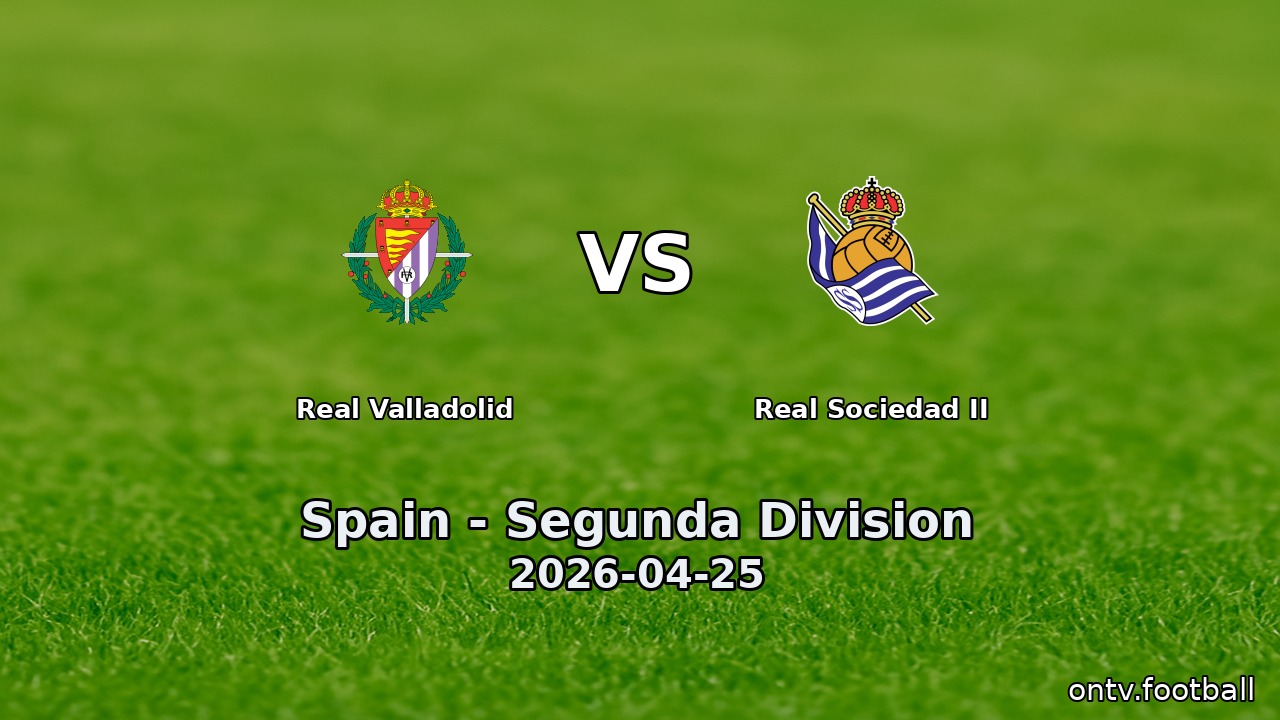 Real Valladolid vs Real Sociedad II