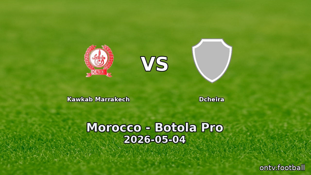 Kawkab Marrakech vs Dcheira