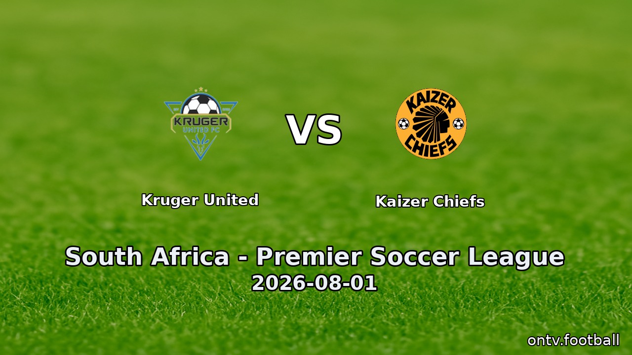 Kruger United vs Kaizer Chiefs