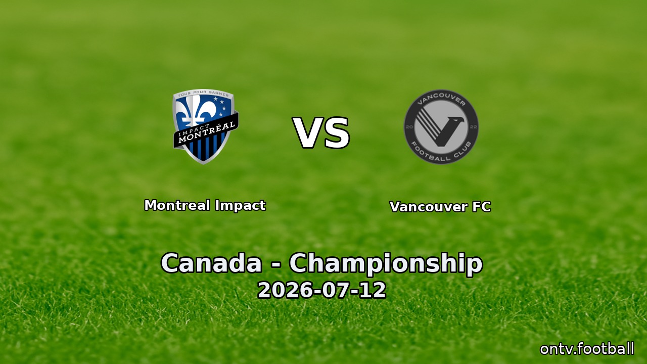Montreal Impact vs Vancouver FC