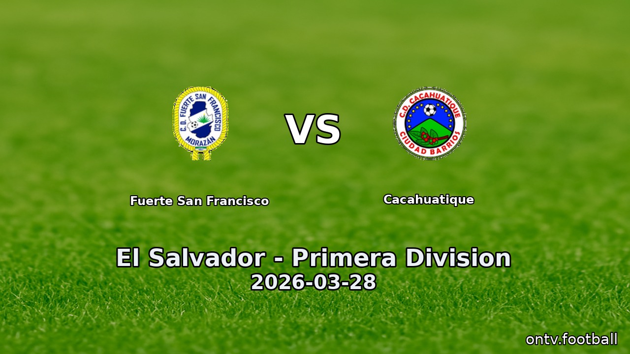 Fuerte San Francisco vs Cacahuatique