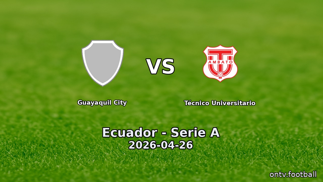Guayaquil City vs Técnico Universitario