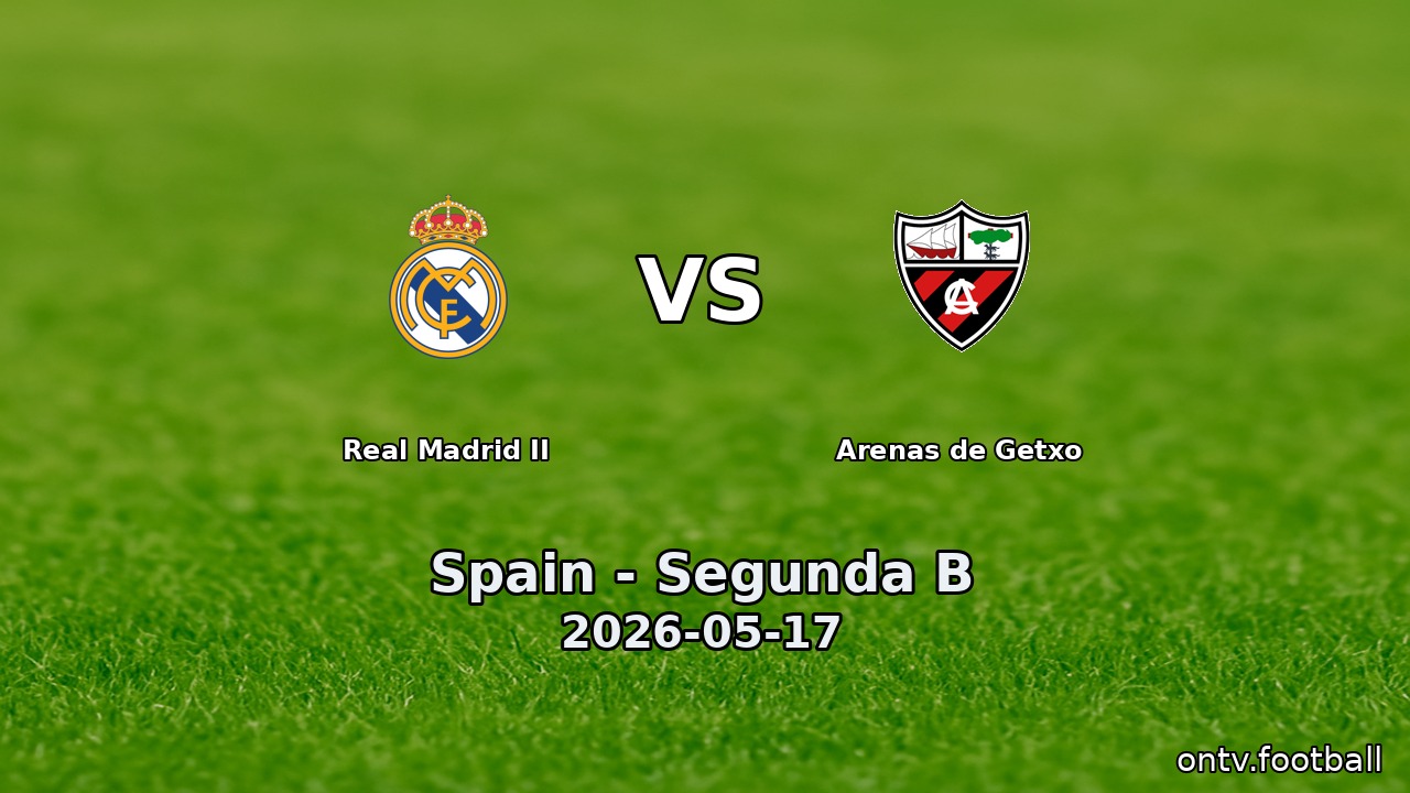 Real Madrid II vs Arenas de Getxo