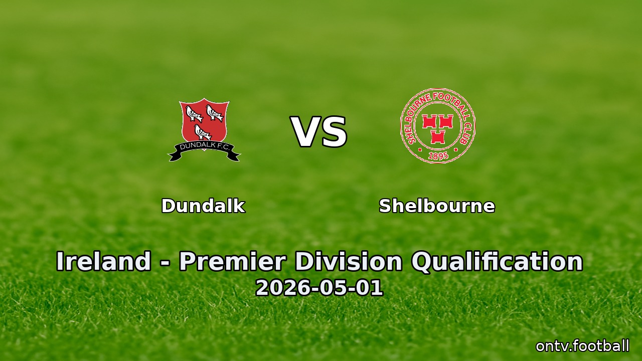 Dundalk vs Shelbourne