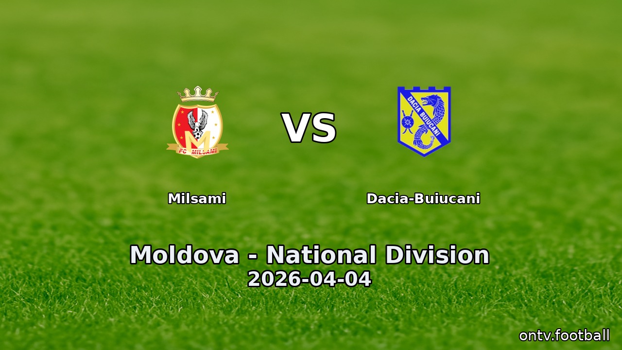 Milsami vs Dacia-Buiucani