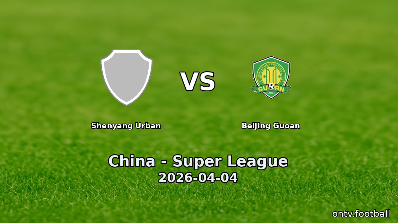 Shenyang Urban vs Beijing Guoan