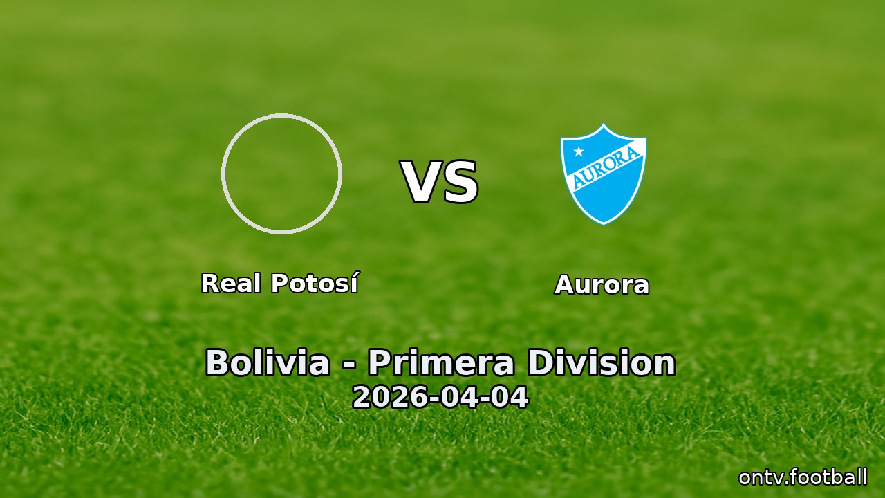 Real Potosí vs Aurora