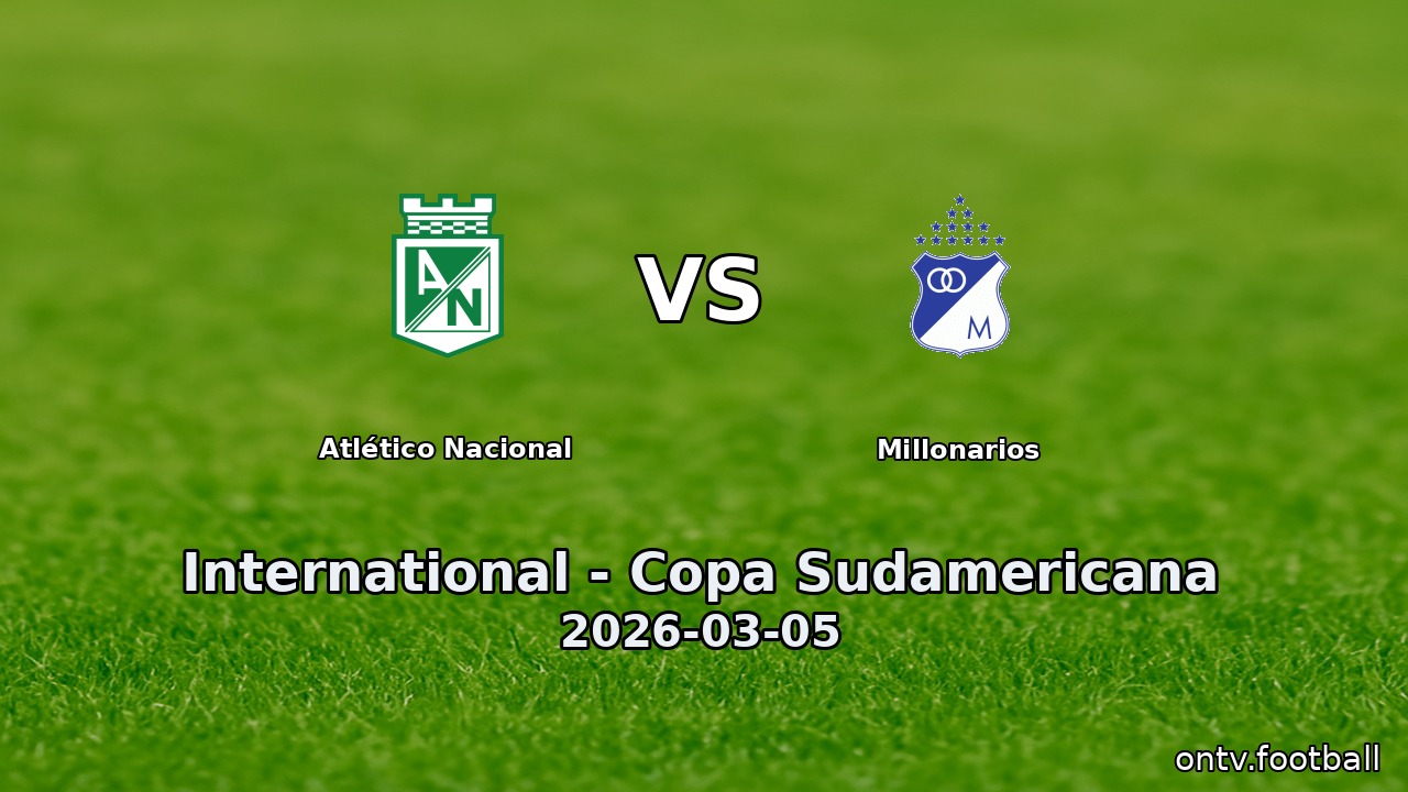 Atlético Nacional vs Millonarios