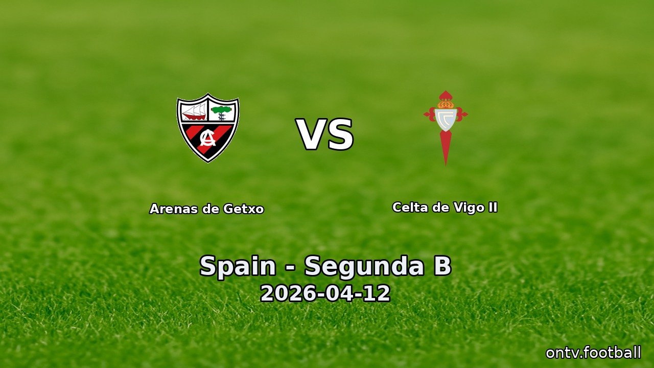 Arenas de Getxo vs Celta de Vigo II