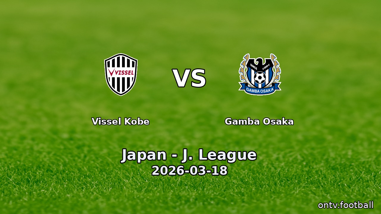 Vissel Kobe vs Gamba Osaka