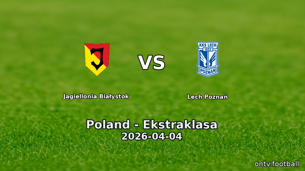 Jagiellonia Białystok vs Lech Poznań