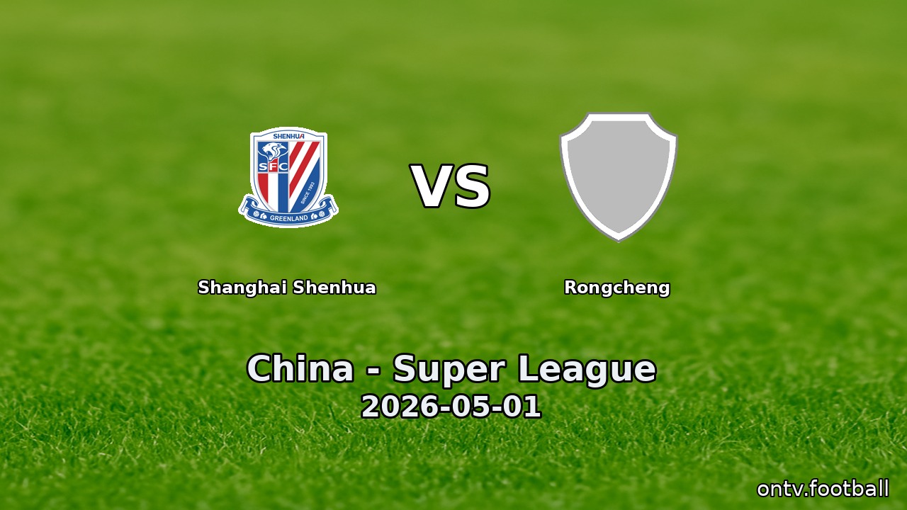 Shanghai Shenhua vs Rongcheng