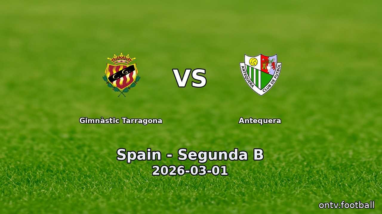 Gimnàstic Tarragona vs Antequera