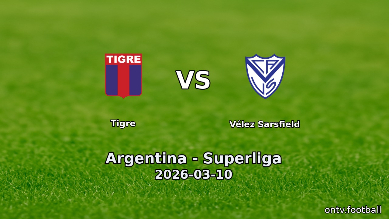 Tigre vs Vélez Sarsfield