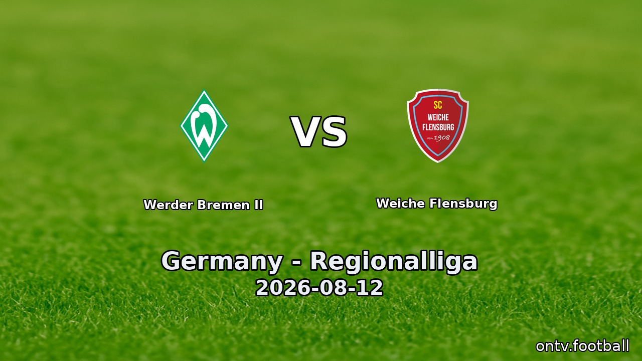 Werder Bremen II vs Weiche Flensburg