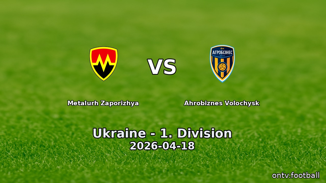 Metalurh Zaporizhya vs Ahrobiznes Volochysk