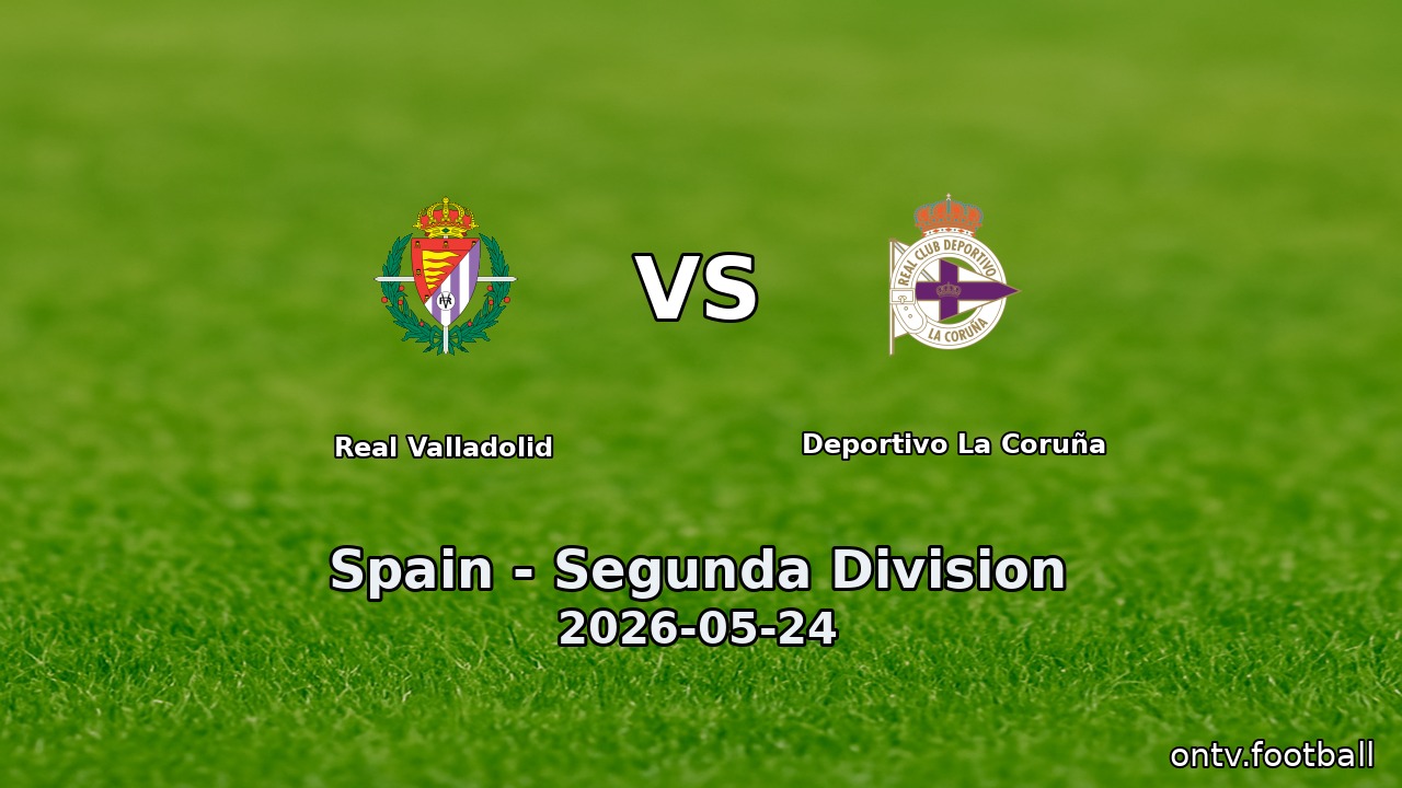 Real Valladolid vs Deportivo La Coruña