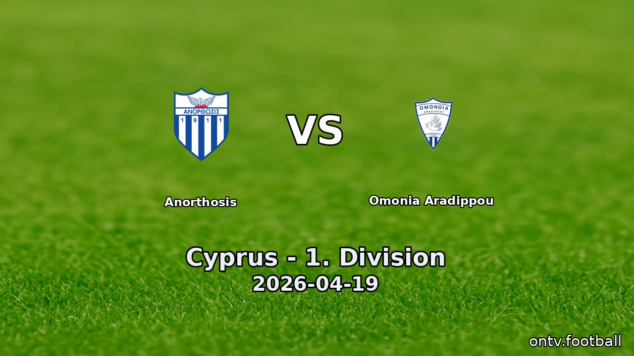 Anorthosis vs Omonia Aradippou